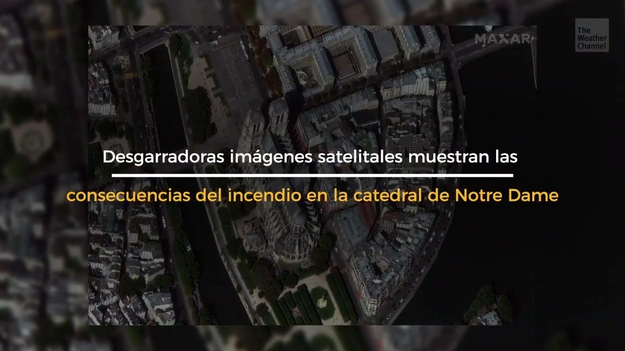 Satélite muestra a Notre Dame tras el incendio Videos de The Weather